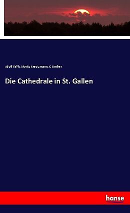 Kartonierter Einband Die Cathedrale in St. Gallen von Adolf Fa h, Moritz Kreutzmann, C. Umiker