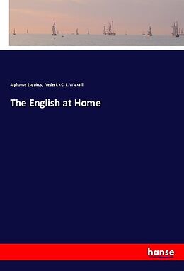 Kartonierter Einband The English at Home von Alphonse Esquiros, Frederick C. L. Wraxall
