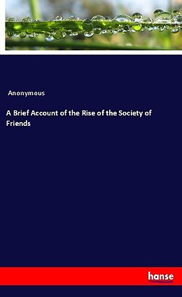 Couverture cartonnée A Brief Account of the Rise of the Society of Friends de Anonymous