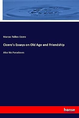 Couverture cartonnée Cicero's Essays on Old Age and Friendship de Marcus Tullius Cicero
