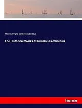 Kartonierter Einband (Kt) The Historical Works of Giraldus Cambrensis von Thomas Wright, Cambrensis Giraldus