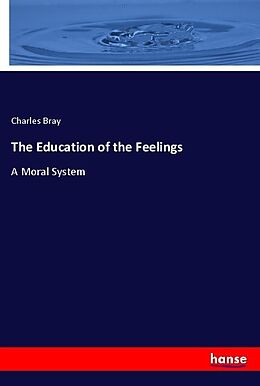 Couverture cartonnée The Education of the Feelings de Charles Bray
