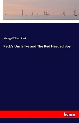 Kartonierter Einband Peck's Uncle Ike and The Red Headed Boy von George Wilbur Peck