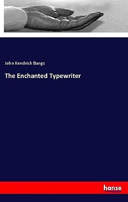 Kartonierter Einband The Enchanted Typewriter von John Kendrick Bangs
