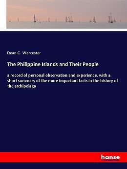 Kartonierter Einband The Philippine Islands and Their People von Dean C. Worcester