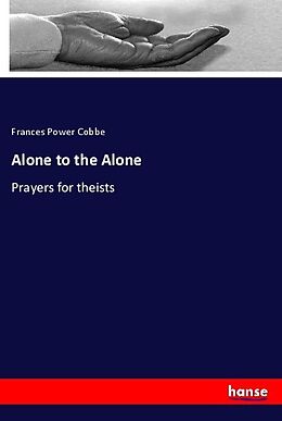 Kartonierter Einband Alone to the Alone von Frances Power Cobbe
