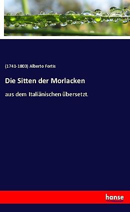 Kartonierter Einband Die Sitten der Morlacken von () Alberto Fortis