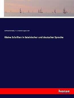 Kartonierter Einband Kleine Schriften in lateinischer und deutscher Sprache von Gottfried Bernhardy, F. A. (Friedrich August) Wolf
