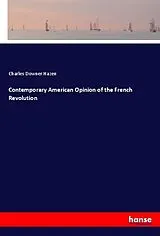 Kartonierter Einband (Kt) Contemporary American Opinion of the French Revolution von Charles Downer Hazen
