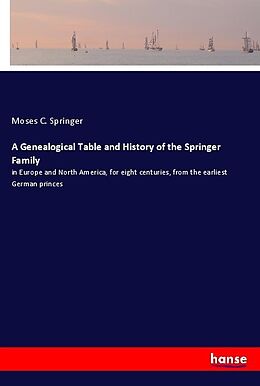 Kartonierter Einband A Genealogical Table and History of the Springer Family von Moses C. Springer