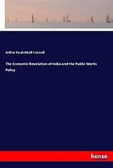 Kartonierter Einband (Kt) The Economic Revolution of India and the Public Works Policy von Arthur Knatchbull Connell