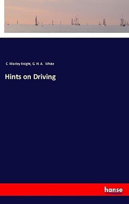 Kartonierter Einband Hints on Driving von C. Morley Knight, G. H. A. White