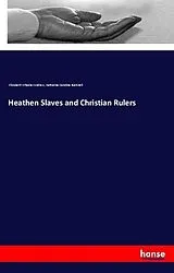 Kartonierter Einband (Kt) Heathen Slaves and Christian Rulers von Elizabeth Wheeler Andrew, Katharine Caroline Bushnell