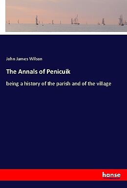 Kartonierter Einband The Annals of Penicuik von John James Wilson