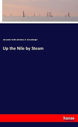 Kartonierter Einband Up the Nile by Steam von Alexander Keith Johnston, R. Etzensberger