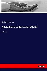 Kartonierter Einband (Kt) A Catechism and Confession of Faith von Robert Barclay