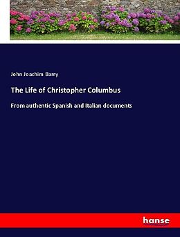 Kartonierter Einband The Life of Christopher Columbus von John Joachim Barry