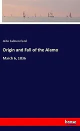 Kartonierter Einband (Kt) Origin and Fall of the Alamo von John Salmon Ford