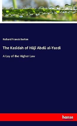 Kartonierter Einband The Kasîdah of Hâjî Abdû al-Yazdi von Richard Francis Burton