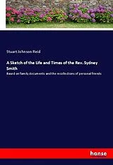 Kartonierter Einband (Kt) A Sketch of the Life and Times of the Rev. Sydney Smith von Stuart J. Reid
