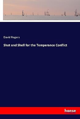 Kartonierter Einband Shot and Shell for the Temperance Conflict von David Rogers