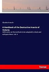 Kartonierter Einband (Kt) A Handbook of the Destructive Insects of Victoria von Charles French