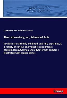 Kartonierter Einband The Laboratory, or, School of Arts von Godfrey Smith, James Hulett, Stanley Crowder