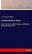 Kartonierter Einband A Wheel Within a Wheel von Frances Elizabeth Willard