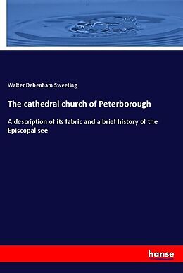 Kartonierter Einband The cathedral church of Peterborough von Walter Debenham Sweeting