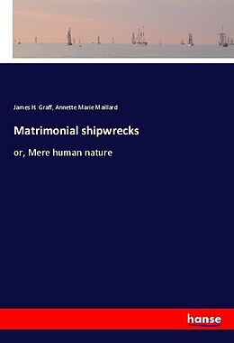 Couverture cartonnée Matrimonial shipwrecks de James H. Graff, Annette Marie Maillard