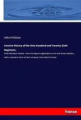 Kartonierter Einband Concise history of the One Hundred and Twenty-Sixth Regiment, von John H Gilson