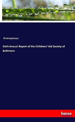 Couverture cartonnée Sixth Annual Report of the Childrens' Aid Society of Baltimore de Anonymous