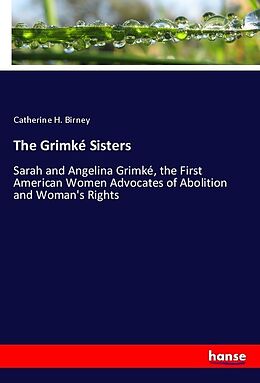 Couverture cartonnée The Grimké Sisters de Catherine H. Birney