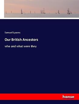 Kartonierter Einband Our British Ancestors von Samuel Lysons