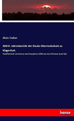Kartonierter Einband XXXVI. Jahresbericht der Staats-Oberrealschule zu Klagenfurt von Alois Stefan