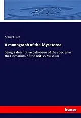 Kartonierter Einband (Kt) A monograph of the Mycetozoa von Arthur Lister