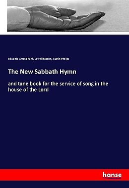 Couverture cartonnée The New Sabbath Hymn de Edwards Amasa Park, Lowell Mason, Austin Phelps