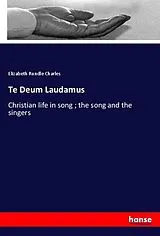 Kartonierter Einband (Kt) Te Deum Laudamus von Elizabeth Rundle Charles
