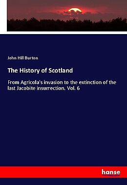 Kartonierter Einband The History of Scotland von John Hill Burton