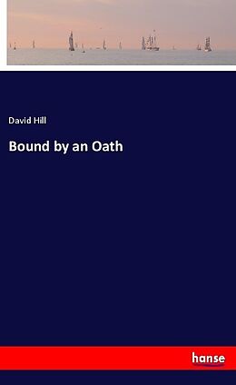 Kartonierter Einband Bound by an Oath von David Hill