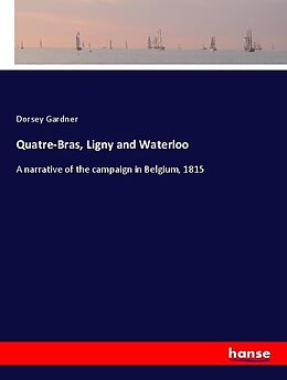 Couverture cartonnée Quatre-Bras, Ligny and Waterloo de Dorsey Gardner