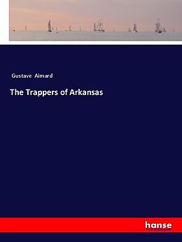 Couverture cartonnée The Trappers of Arkansas de Gustave Aimard