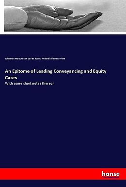 Kartonierter Einband An Epitome of Leading Conveyancing and Equity Cases von John Indermaur, Owen Davies Tudor, Frederick Thomas White