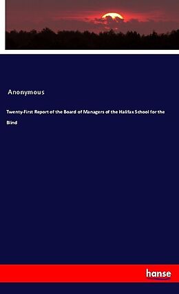 Couverture cartonnée Twenty-First Report of the Board of Managers of the Halifax School for the Blind de Anonymous