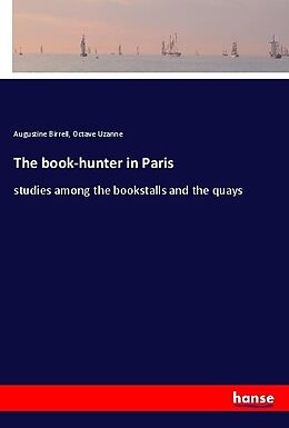 Kartonierter Einband The book-hunter in Paris von Augustine Birrell, Octave Uzanne