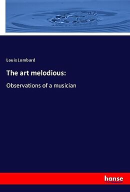 Kartonierter Einband The art melodious: von Louis Lombard