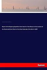 Kartonierter Einband (Kt) Report of the Exploring Expedition from Santa Fe, New Mexico to the Junction of the Grand and Green Rivers of the Great Colorado of the West in 1859 von John Strong Newberry, John N. Macomb, Fielding Bradford Meek