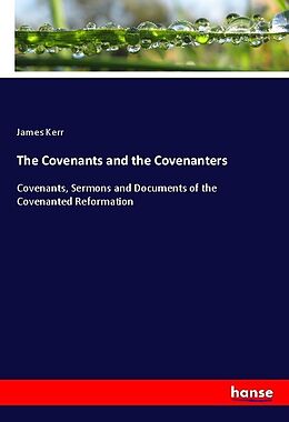 Couverture cartonnée The Covenants and the Covenanters de James Kerr