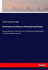 Kartonierter Einband The Growth and Influence of Classical Greek Poetry von Richard Claverhouse Jebb