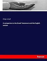 Kartonierter Einband (Kt) A companion to the Greek Testament and the English version von Philip Schaff